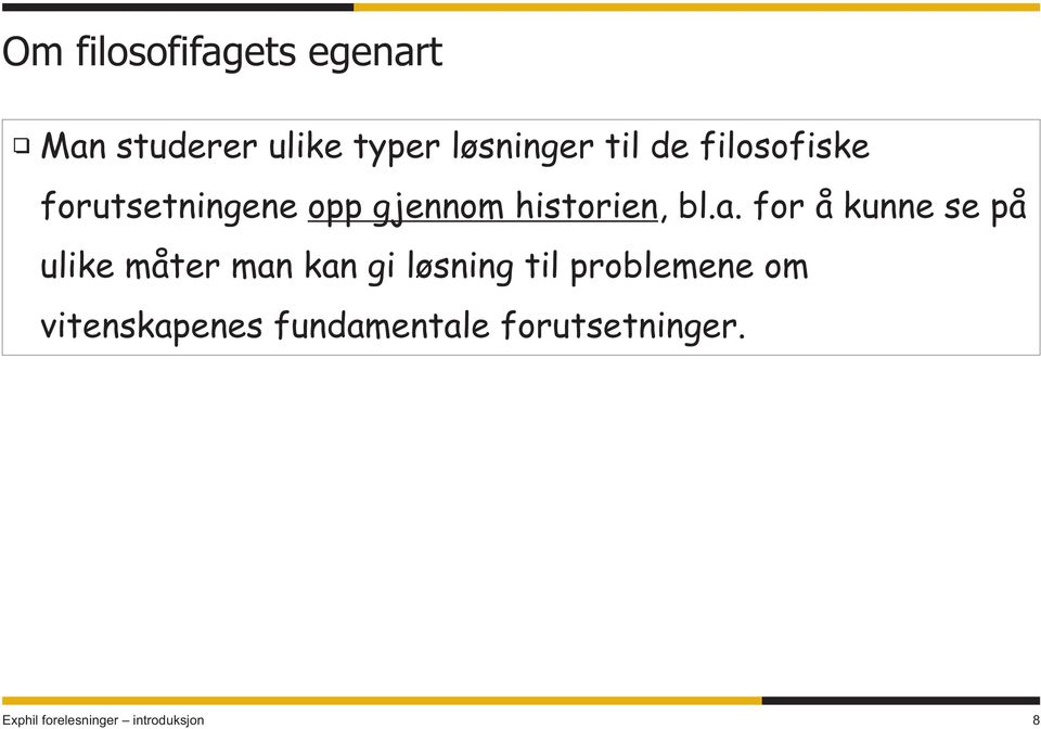 bl.a. for å kunne se på ulike måter man kan gi