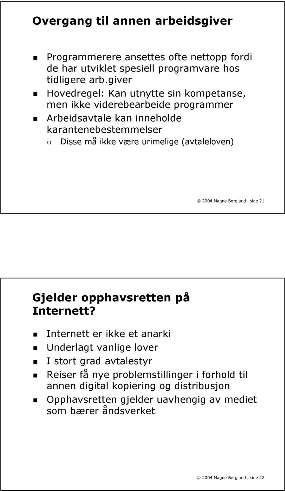 urimelige (avtaleloven) 2004 Magne Bergland, side 21 Gjelder opphavsretten på Internett?