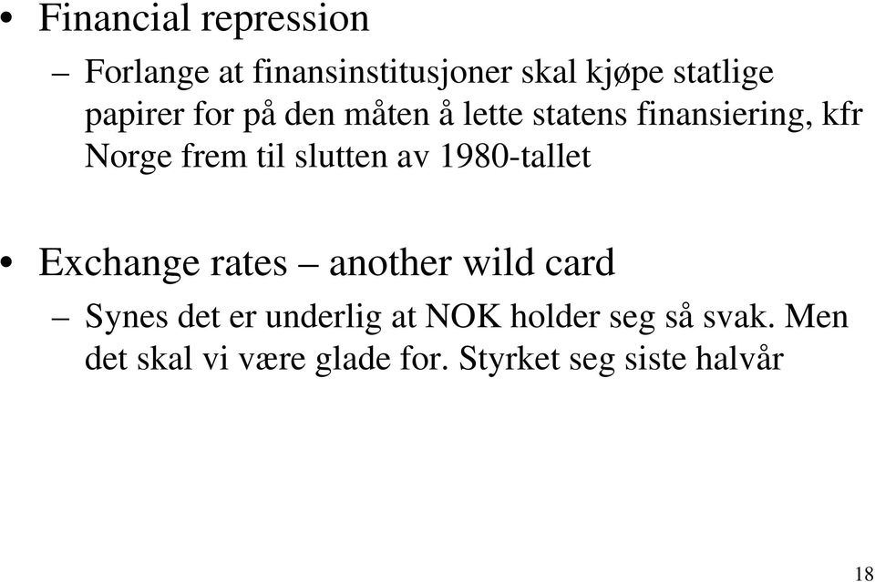 slutten av 1980-tallet Exchange rates another wild card Synes det er underlig