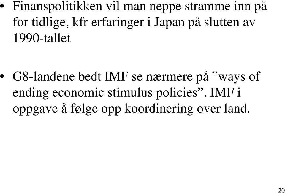 bedt IMF se nærmere på ways of ending economic stimulus