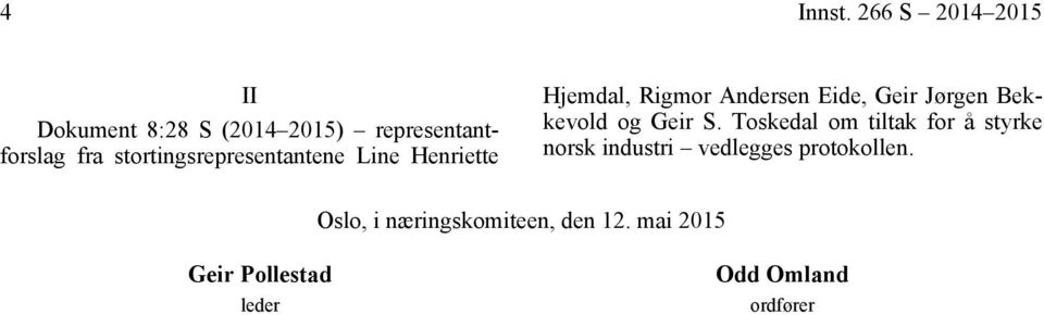 stortingsrepresentantene Line Henriette Hjemdal, Rigmor Andersen Eide, Geir Jørgen