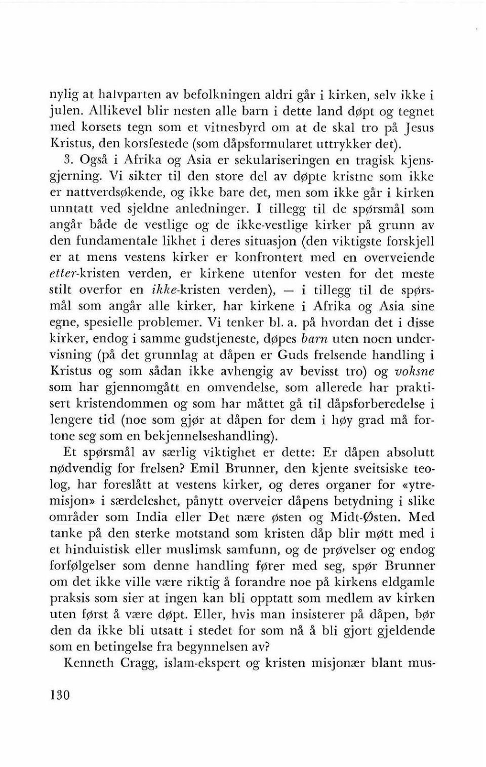 Ogsi i Afrika og Asia er sekulariseringen en tragisk kjensgjerning.