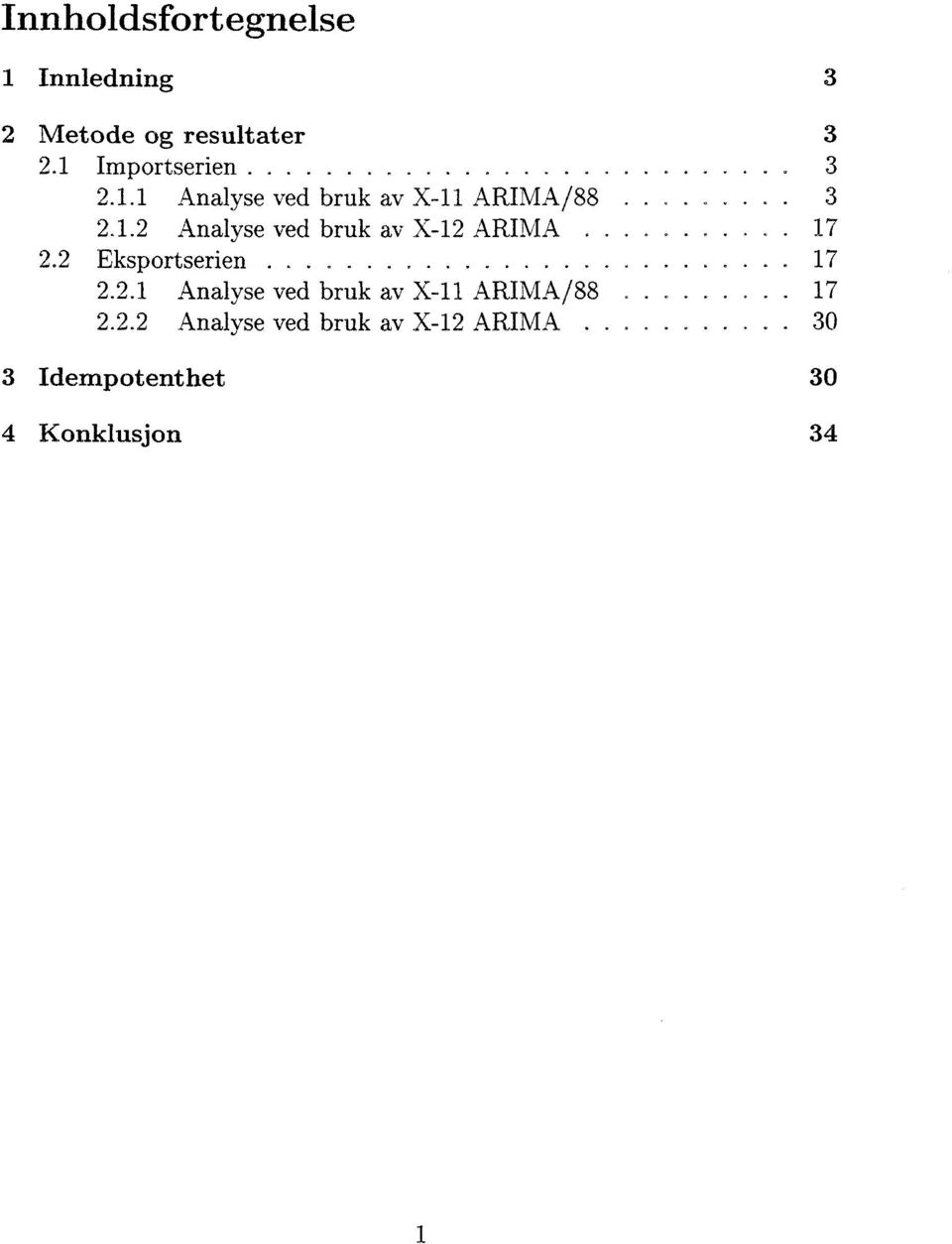 -12 ARIMA 17 2.2 Eksportserien....... 17 2.2.1 Analyse ved bruk av X-11 ARIMA/88 17 2.