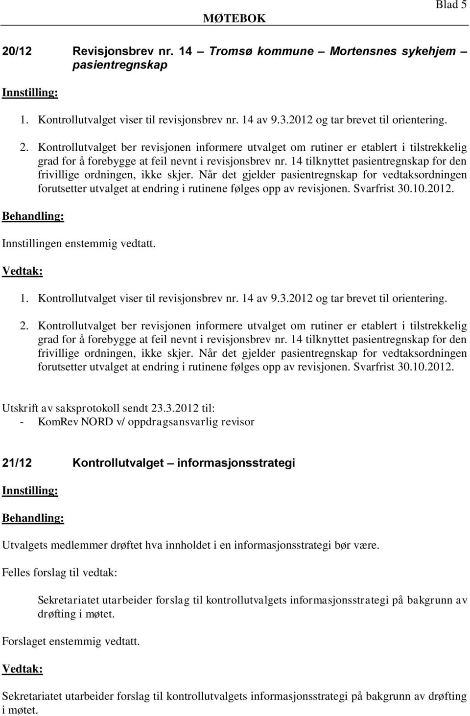 Svarfrist 30.10.2012. 1. Kontrollutvalget viser til revisjonsbrev nr. 14 av 9.3.2012 og tar brevet til orientering. 2.