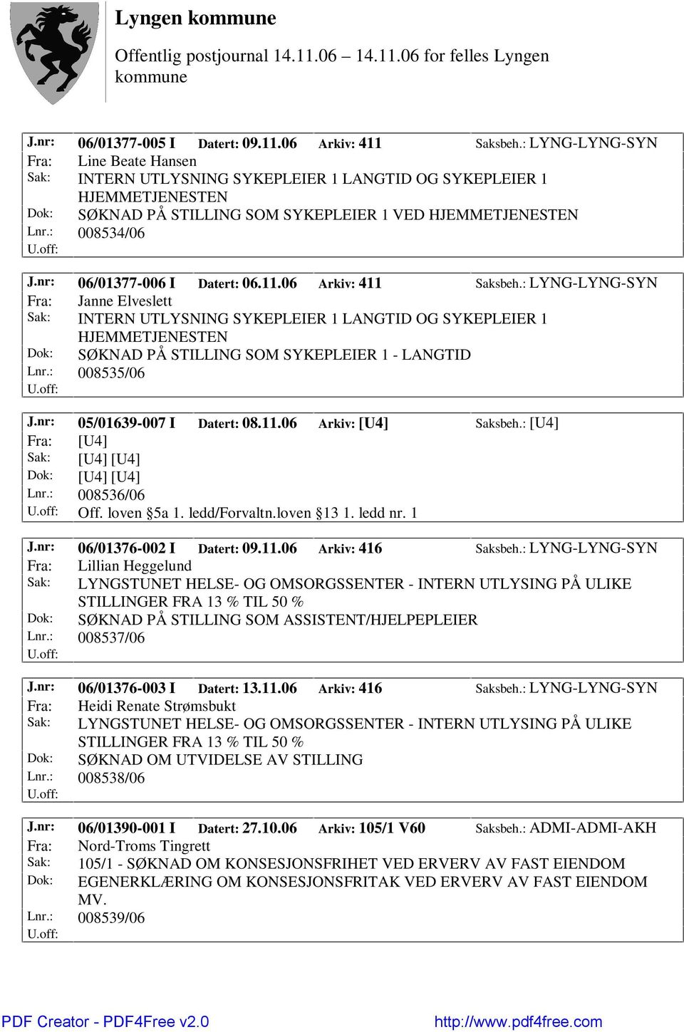 nr: 06/01377-006 I Datert: 06.11.06 Arkiv: 411 Saksbeh.