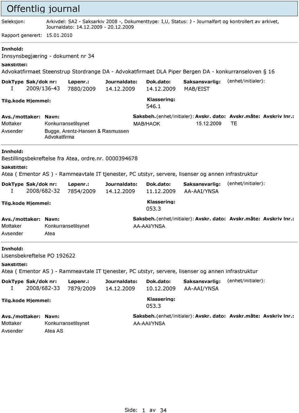 1 MAB/HAOK TE Avsender Bugge, Arentz-Hansen & Rasmussen Advokatfirma Bestillingsbekreftelse fra Atea, ordre.nr.