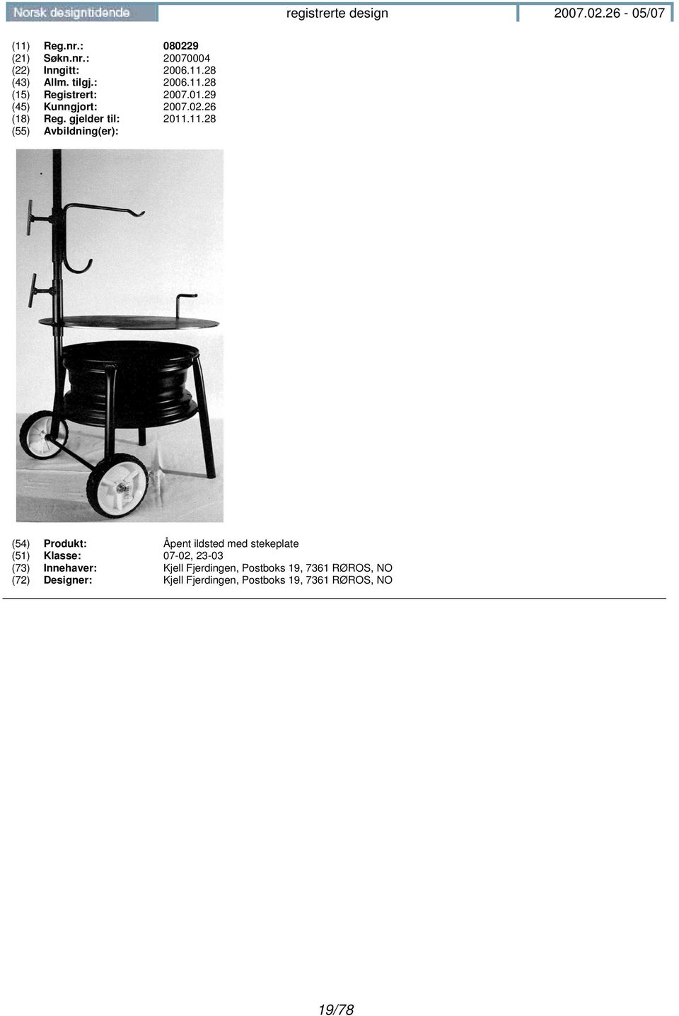 11.28 (55) Avbildning(er): (54) Produkt: Åpent ildsted med stekeplate (51) Klasse: 07-02, 23-03 (73)