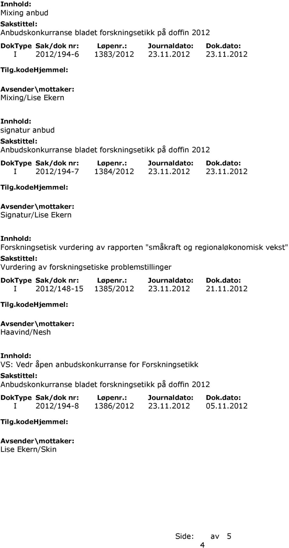 vekst" Vurdering av forskningsetiske problemstillinger I 2012/148-15 1385/2012 23.11.