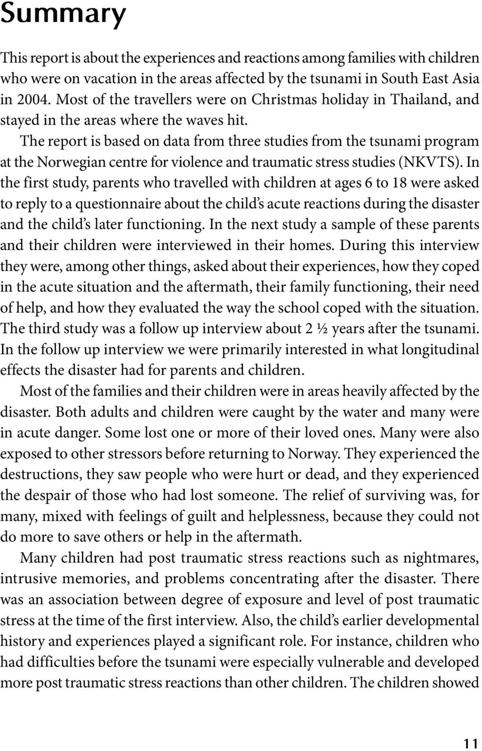 The report is based on data from three studies from the tsunami program at the Norwegian centre for violence and traumatic stress studies (NKVTS).