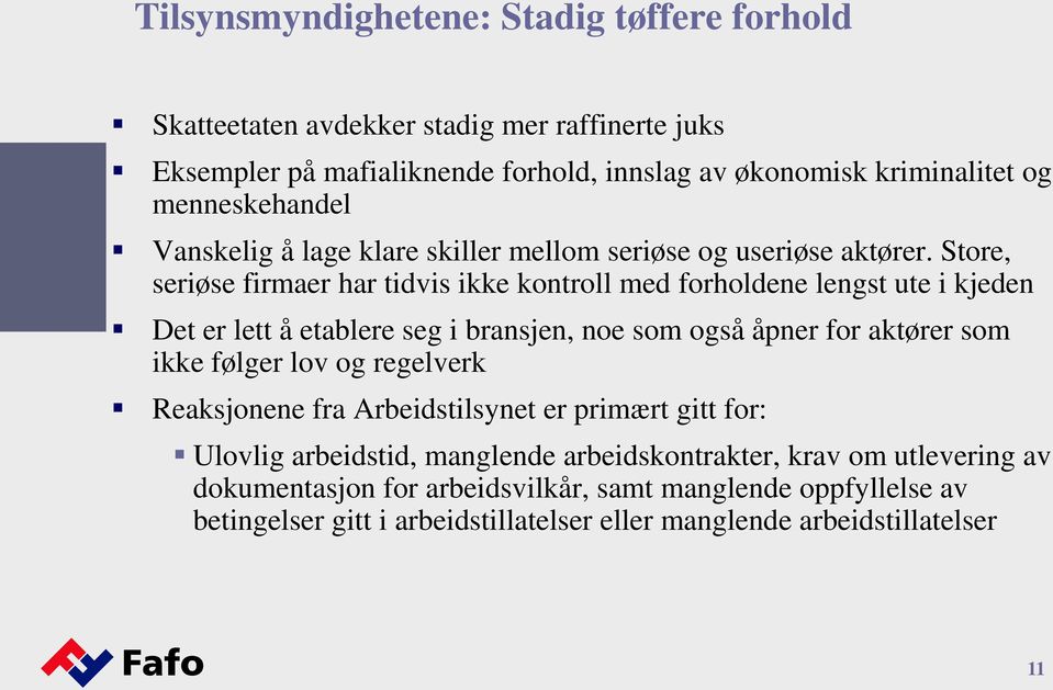 Store, seriøse firmaer har tidvis ikke kontroll med forholdene lengst ute i kjeden Det er lett å etablere seg i bransjen, noe som også åpner for aktører som ikke følger lov