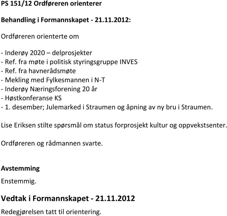 fra havnerådsmøte - Mekling med Fylkesmannen i N-T - Inderøy Næringsforening 20 år - Høstkonferanse KS - 1.