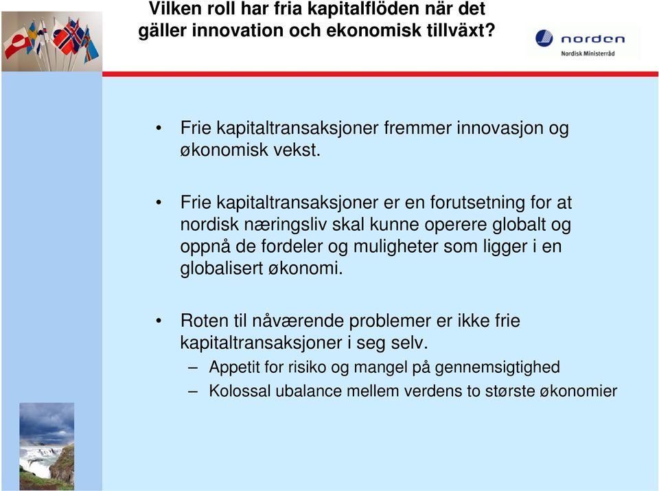 Frie kapitaltransaksjoner er en forutsetning for at nordisk næringsliv skal kunne operere globalt og oppnå de fordeler og