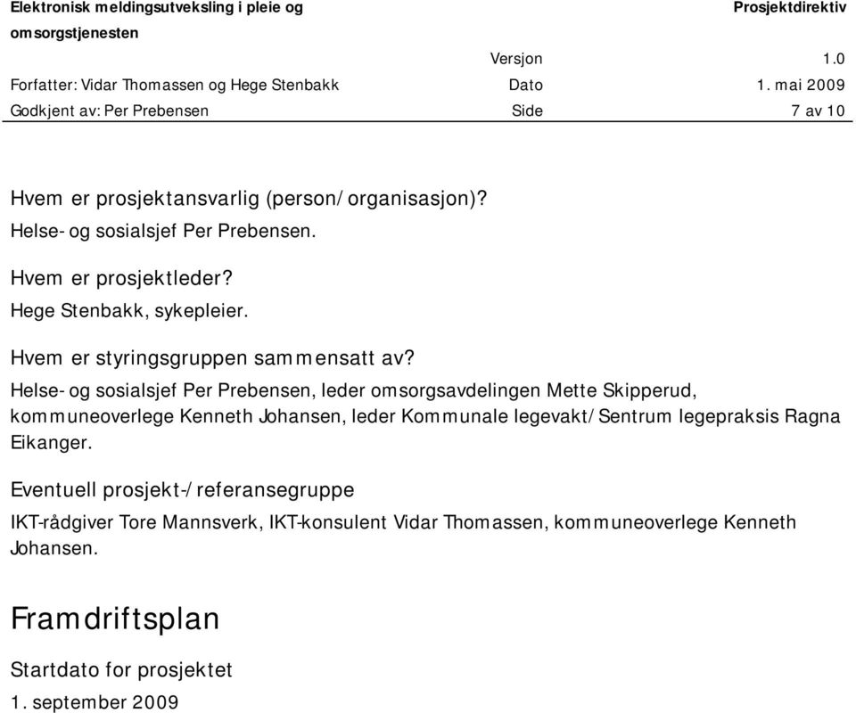 Helse- og sosialsjef Per Prebensen, leder omsorgsavdelingen Mette Skipperud, kommuneoverlege Kenneth Johansen, leder Kommunale legevakt/sentrum