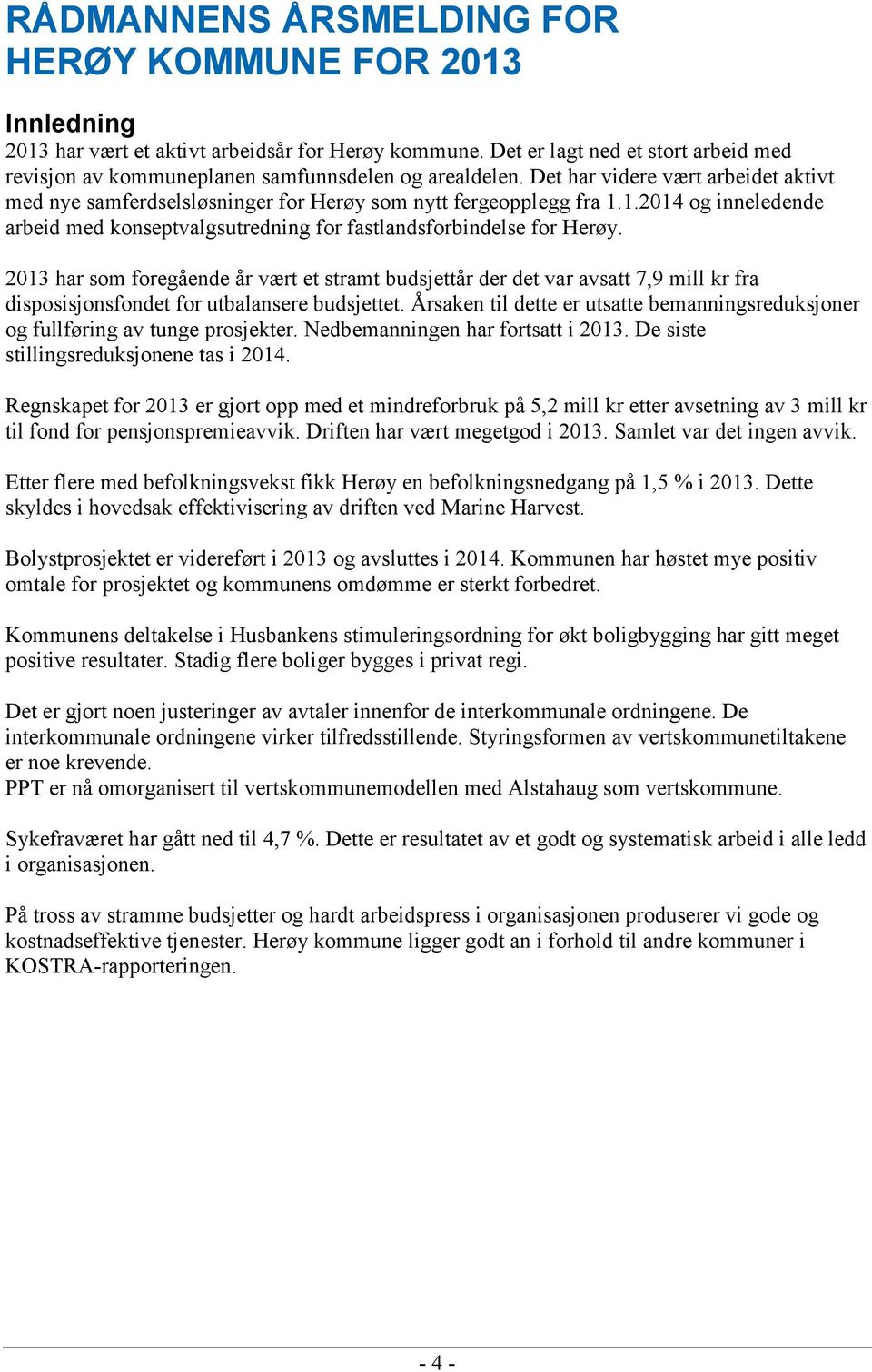 1.2014 og inneledende arbeid med konseptvalgsutredning for fastlandsforbindelse for Herøy.