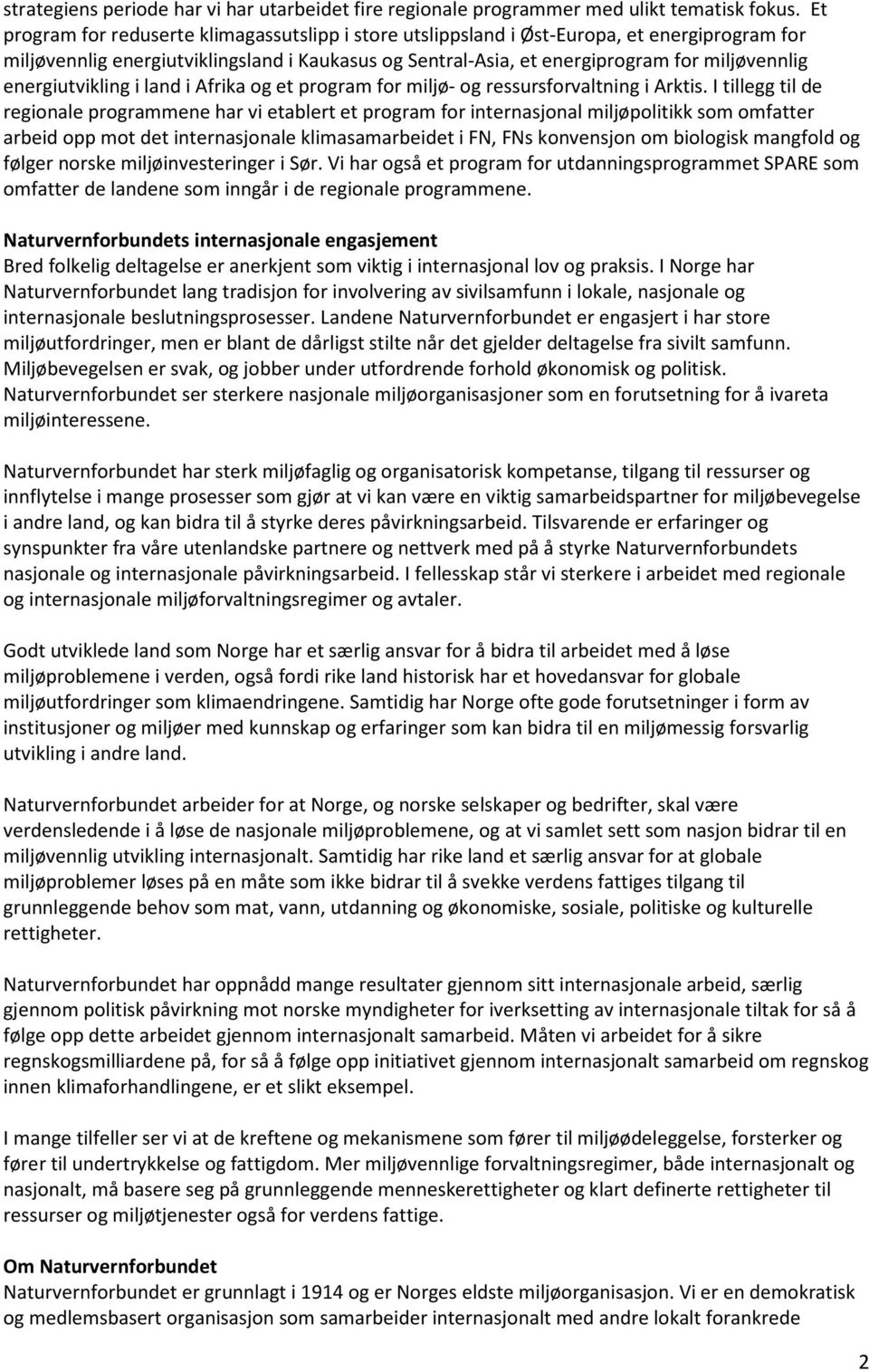 energiutvikling i land i Afrika og et program for miljø- og ressursforvaltning i Arktis.