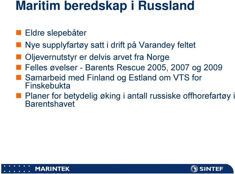 Barents Rescue 2005, 2007 og 2009 Samarbeid med Finland og Estland om VTS for