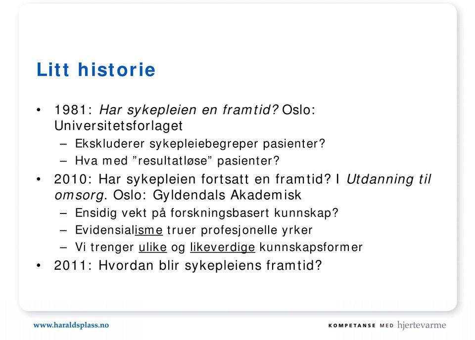 2010: Har sykepleien fortsatt en framtid? I Utdanning til omsorg.