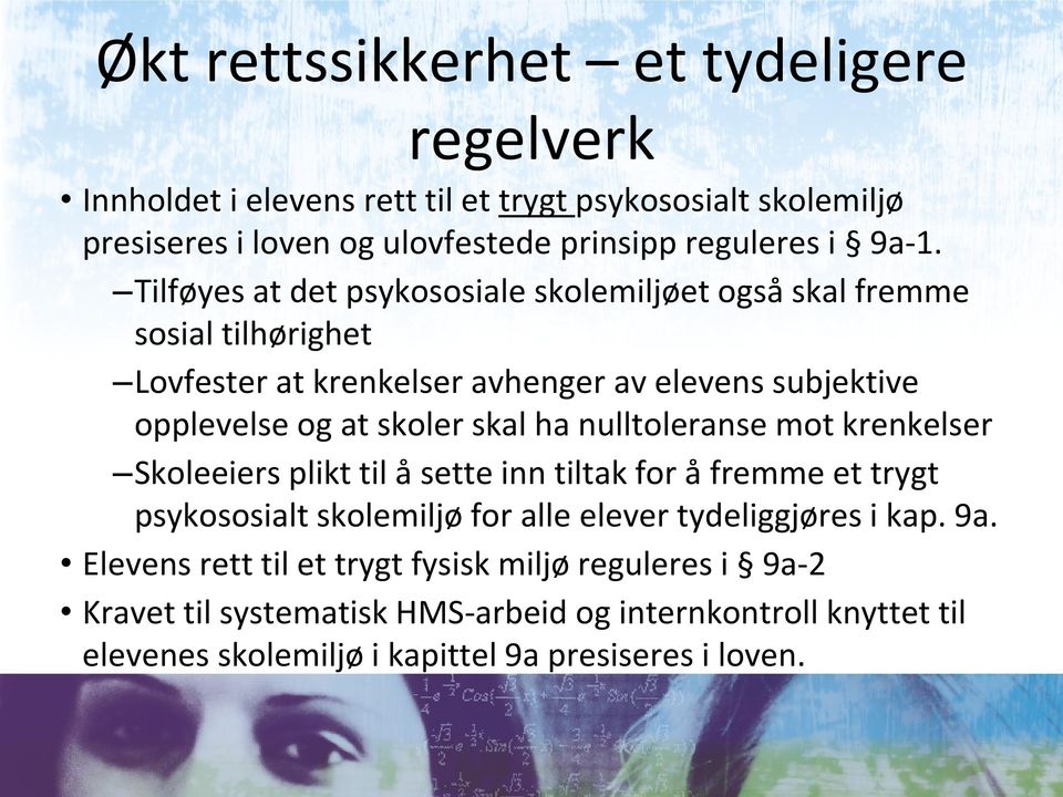 nulltoleranse mot krenkelser Skoleeiers plikt til å sette inn tiltak for å fremme et trygt psykososialt skolemiljø for alle elever tydeliggjøres i kap. 9a.