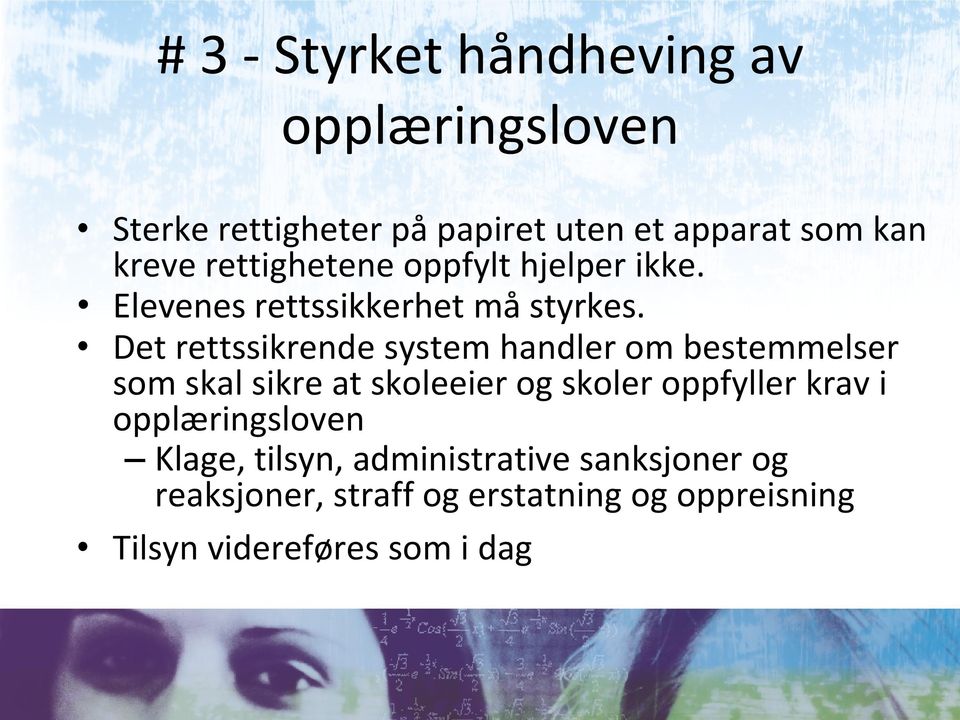 Det rettssikrende system handler om bestemmelser som skal sikre at skoleeier og skoler oppfyller krav i