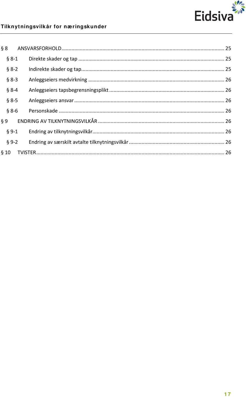 .. 26 8-4 Anleggseiers tapsbegrensningsplikt... 26 8-5 Anleggseiers ansvar... 26 8-6 Personskade.