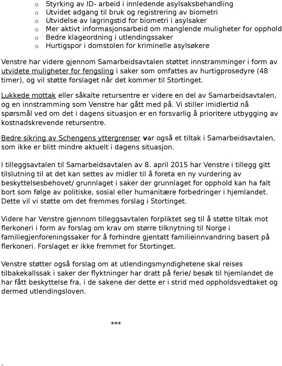 fengsling i saker sm mfattes av hurtigprsedyre (48 timer), g vil støtte frslaget når det kmmer til Strtinget.