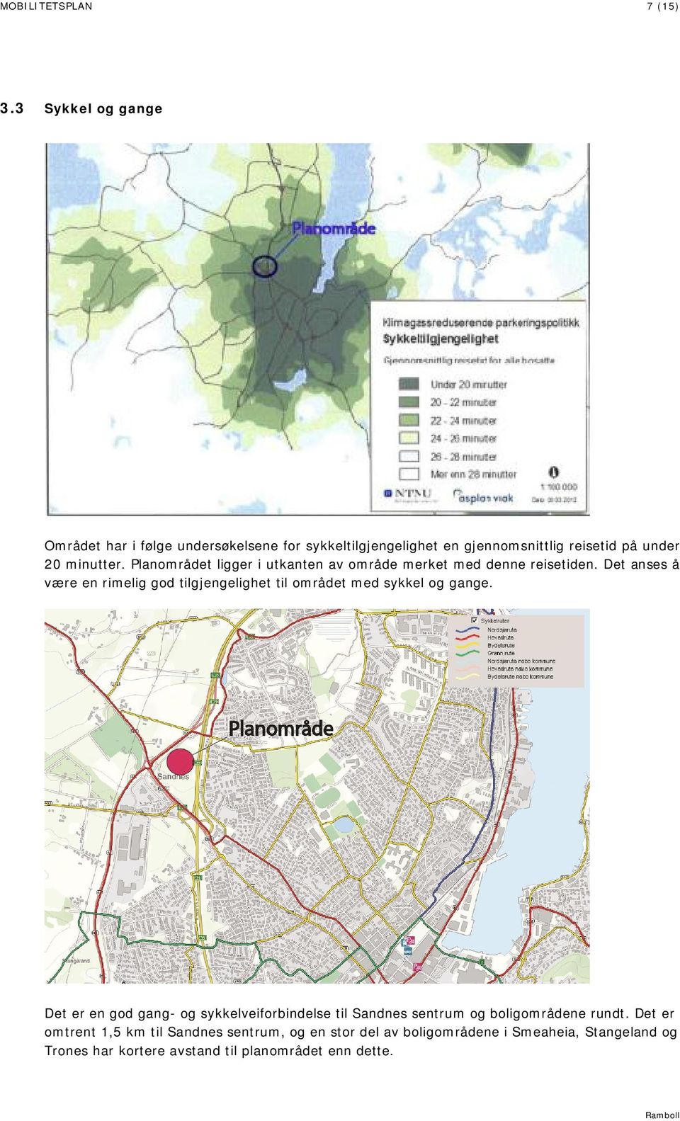 Planområdet ligger i utkanten av område merket med denne reisetiden.