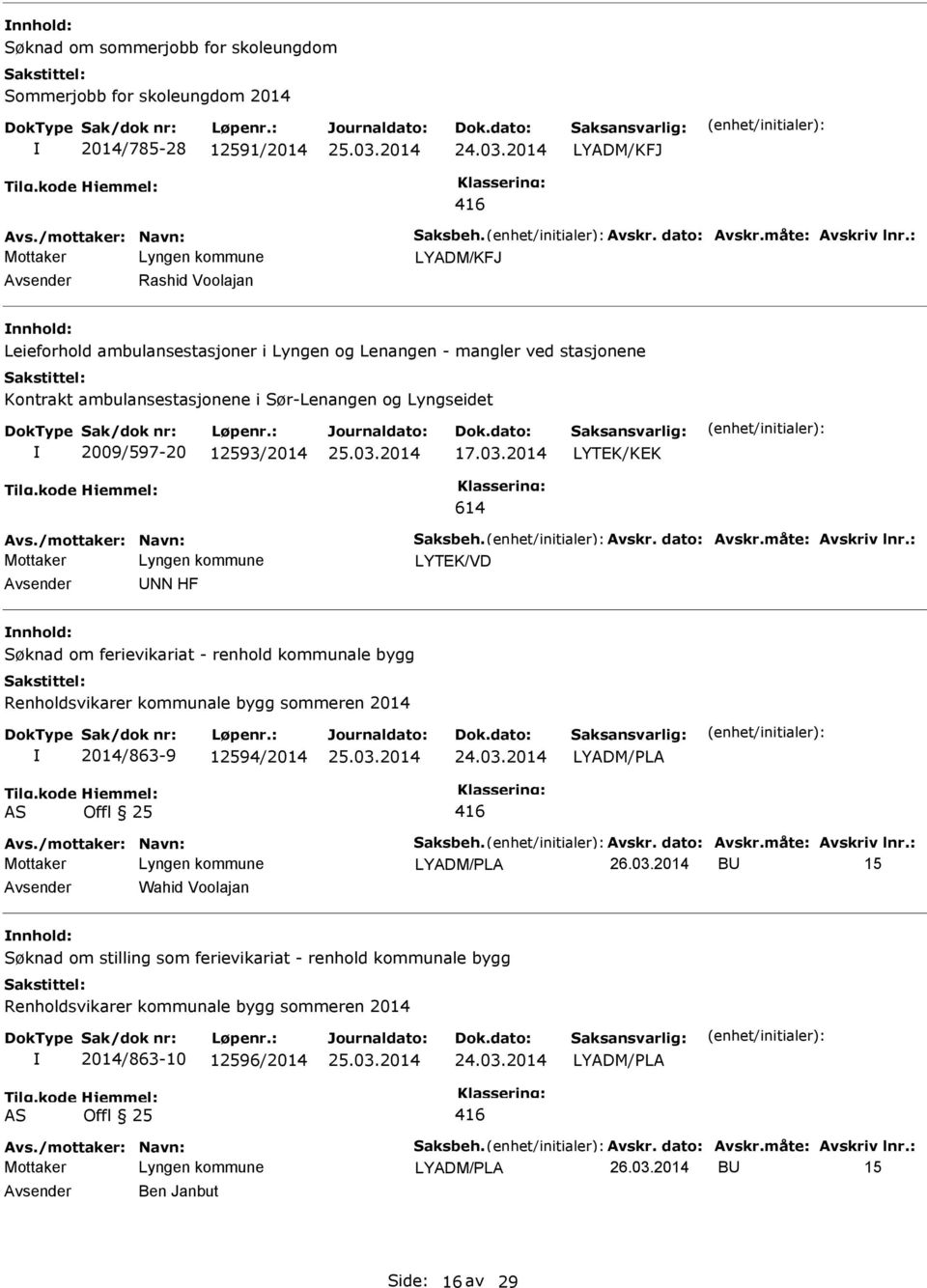 2014 LYTEK/KEK 614 Avs./mottaker: Navn: Saksbeh. Avskr. dato: Avskr.måte: Avskriv lnr.