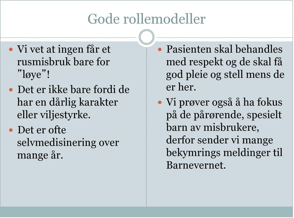 Det er ofte selvmedisinering over mange år.