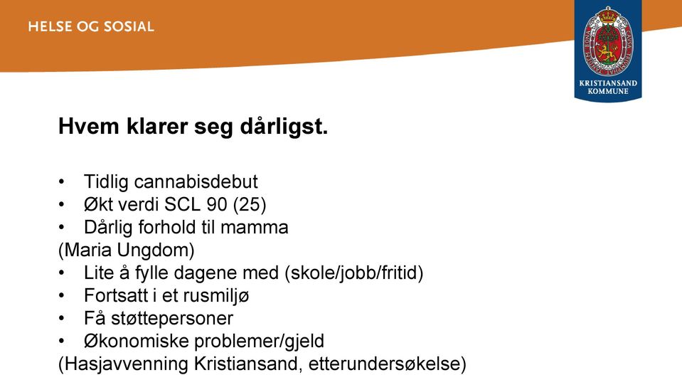 mamma (Maria Ungdom) Lite å fylle dagene med (skole/jobb/fritid)