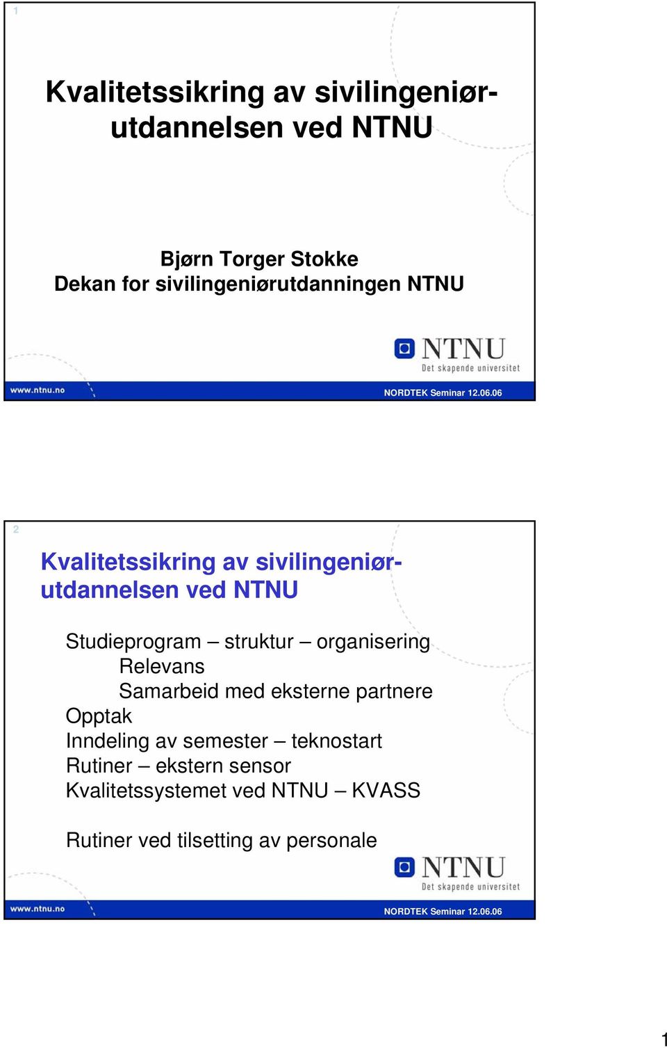 Studieprogram struktur organisering Relevans Samarbeid med eksterne partnere Opptak Inndeling