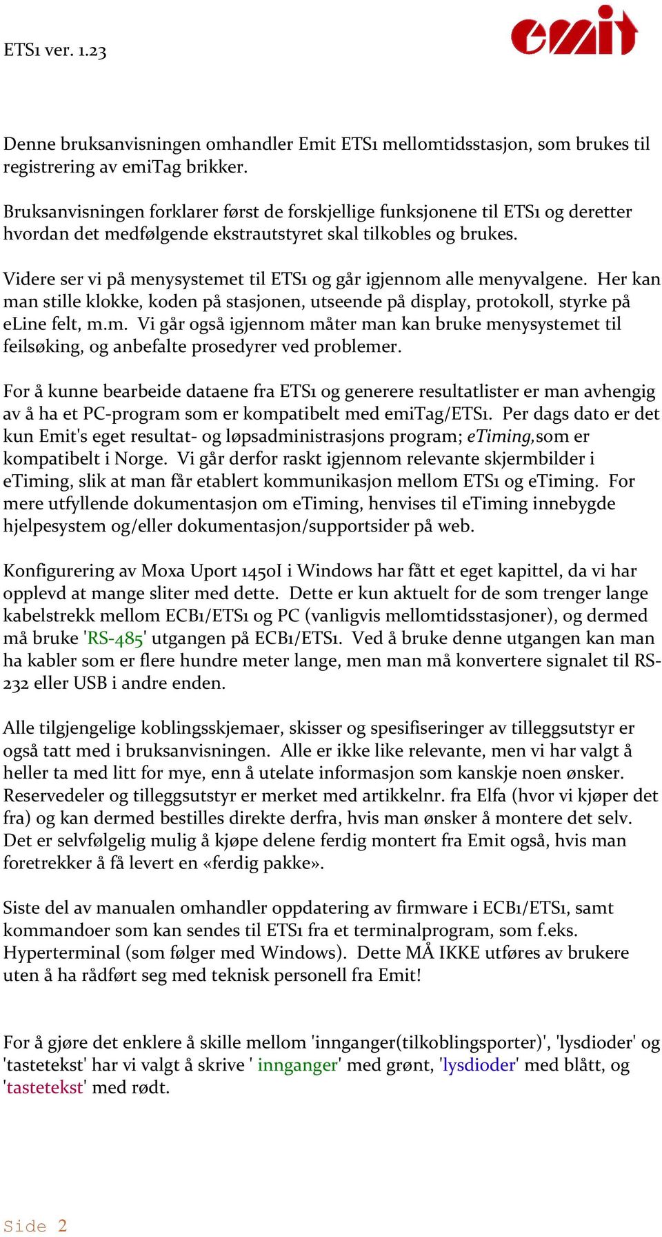 Videre ser vi på menysystemet til ETS1 og går igjennom alle menyvalgene. Her kan man stille klokke, koden på stasjonen, utseende på display, protokoll, styrke på eline felt, m.m. Vi går også igjennom måter man kan bruke menysystemet til feilsøking, og anbefalte prosedyrer ved problemer.