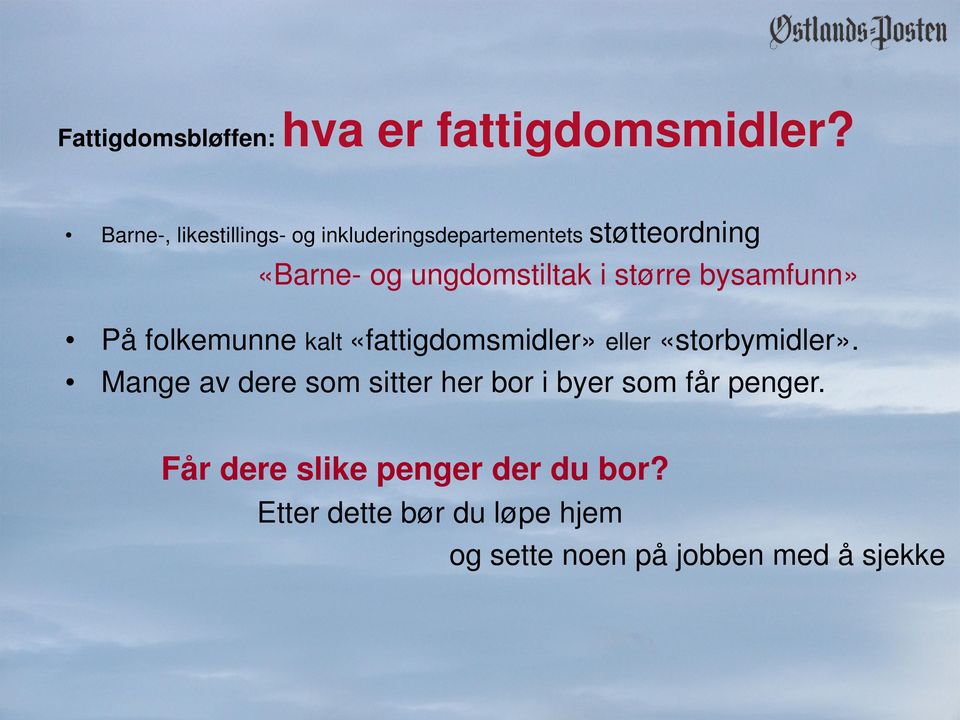 i større bysamfunn» På folkemunne kalt «fattigdomsmidler» eller «storbymidler».