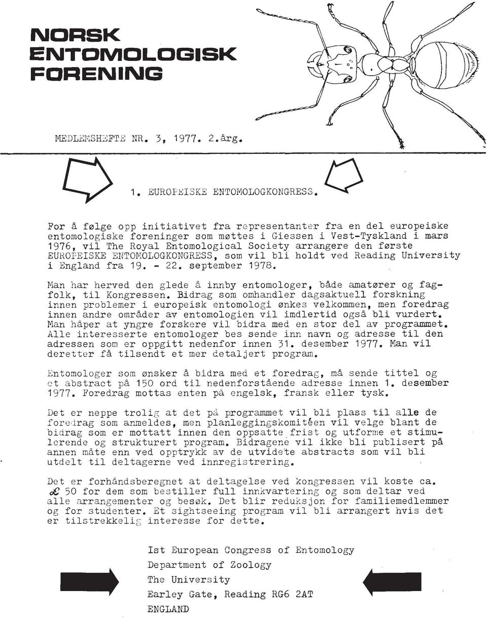 f~rste EUROFEISKE ENTOMOLOGKONGRESS, sorn vil bli holdt ved Reading University i England fra 19. - 22. september 1978.