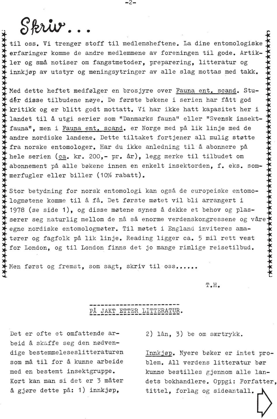 $ I #Ned dette heftet medfelger en brosjyre over Fauna ent. scand. Stu- I d6r disse tilbudene naye. De ferrste bakene i serien har fatt god *kritikk og er blitt godt mottatt.