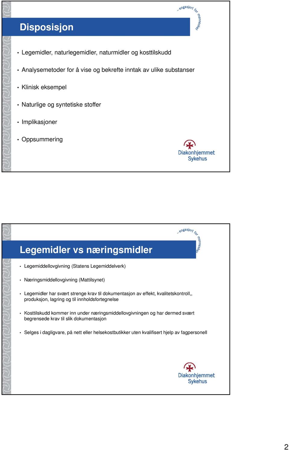 Legemidler har svært strenge krav til dokumentasjon av effekt, kvalitetskontroll,, produksjon, lagring og til innholdsfortegnelse Kosttilskudd kommer inn under