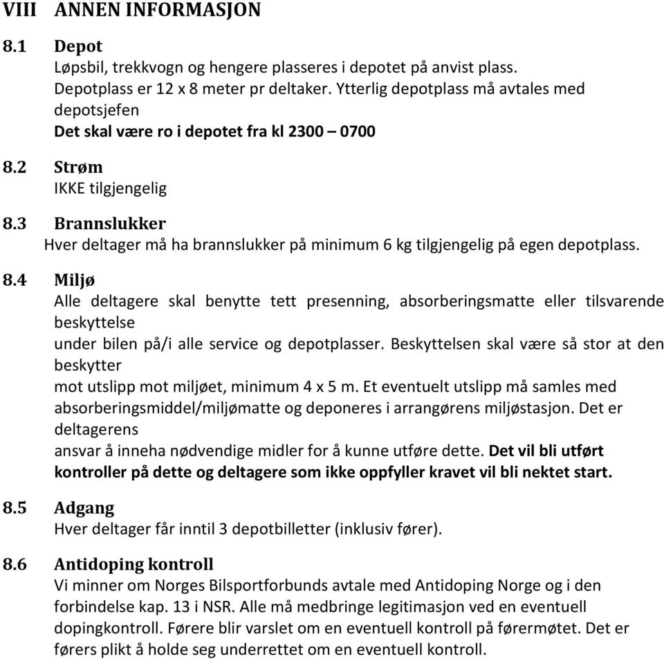 3 Brannslukker Hver deltager må ha brannslukker på minimum 6 kg tilgjengelig på egen depotplass. 8.