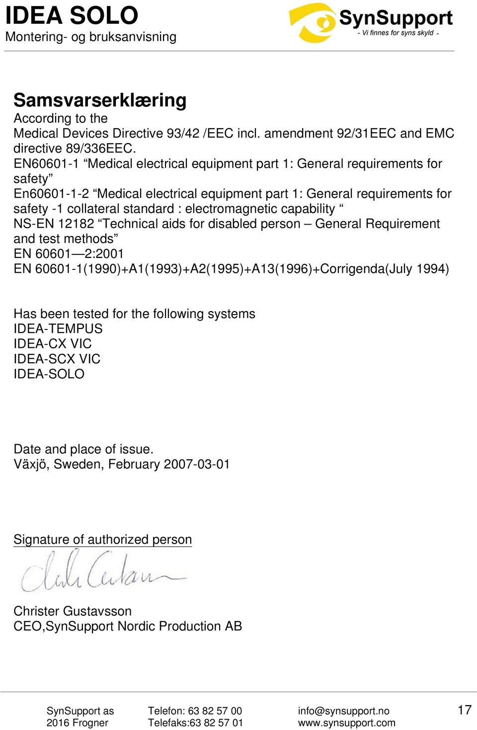 electromagnetic capability NS-EN 12182 Technical aids for disabled person General Requirement and test methods EN 60601 2:2001 EN