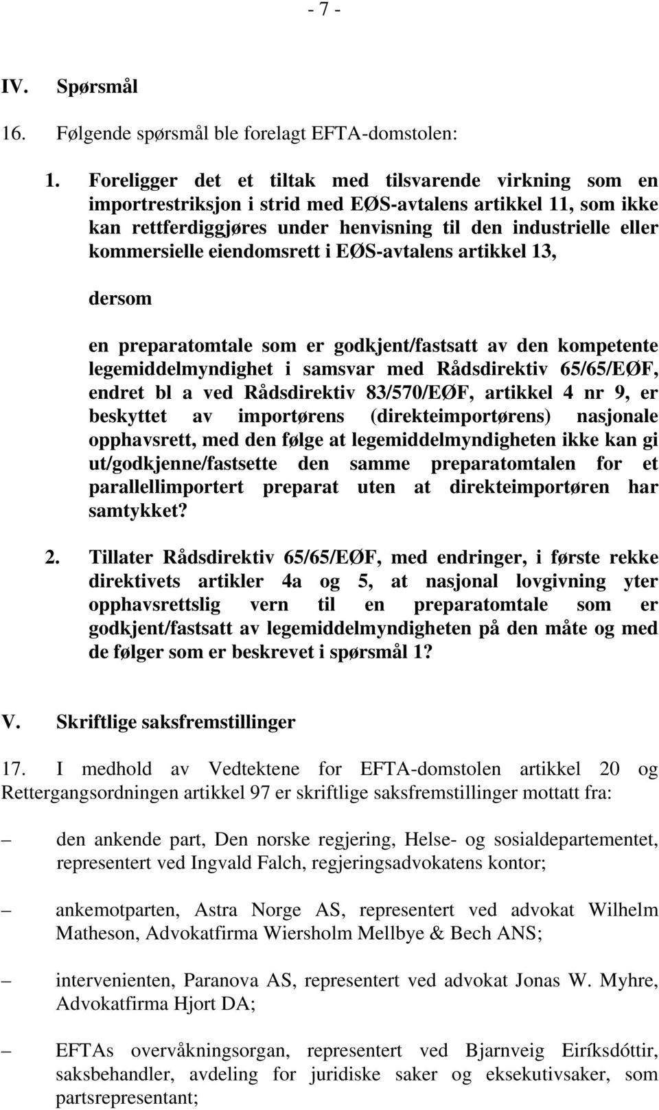 eiendomsrett i EØS-avtalens artikkel 13, dersom en preparatomtale som er godkjent/fastsatt av den kompetente legemiddelmyndighet i samsvar med Rådsdirektiv 65/65/EØF, endret bl a ved Rådsdirektiv