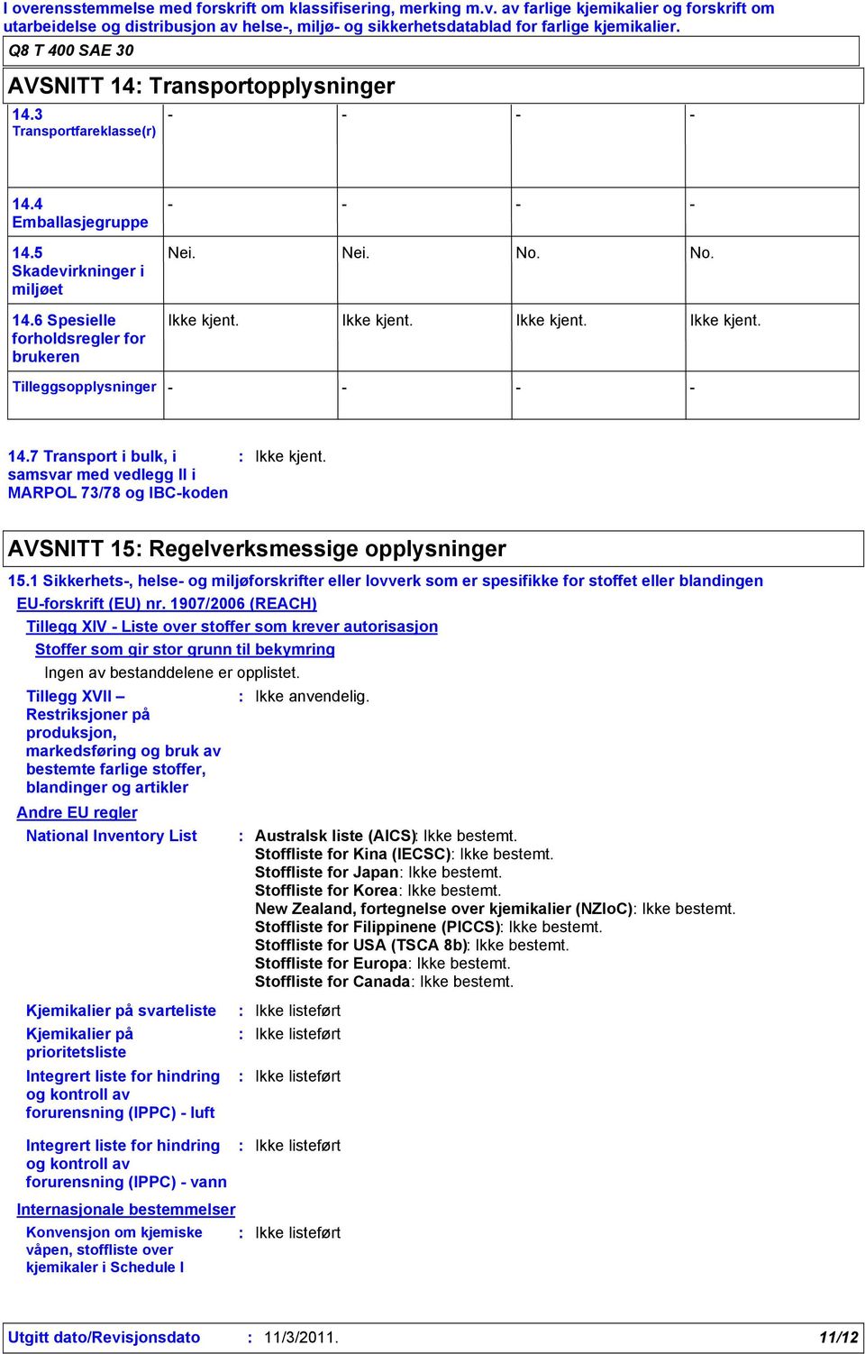 1 Sikkerhets, helse og miljøforskrifter eller lovverk som er spesifikke for stoffet eller blandingen EUforskrift (EU) nr.