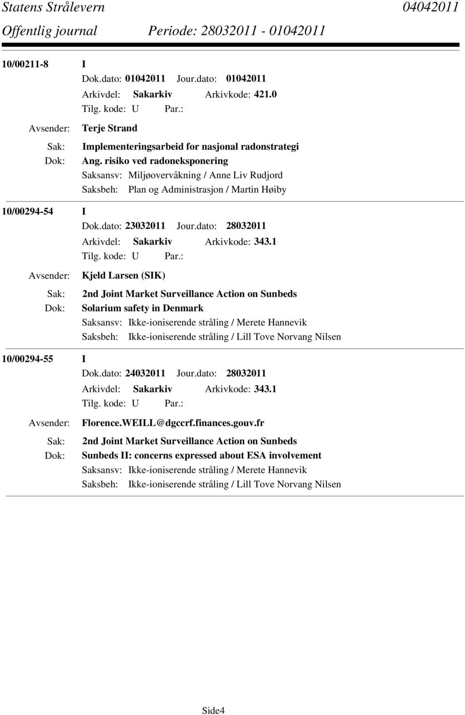 dato: 28032011 Arkivdel: Sakarkiv Arkivkode: 343.