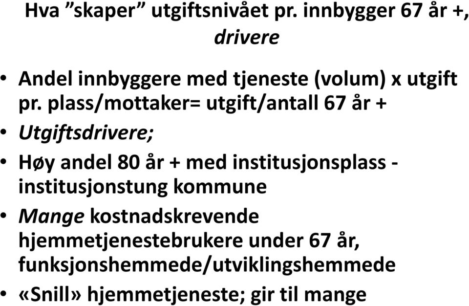 plass/mottaker= utgift/antall 67 år + Utgiftsdrivere; Høy andel 80 år + med