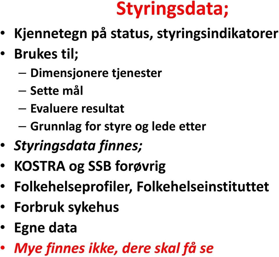 lede etter Styringsdata finnes; KOSTRA og SSB forøvrig