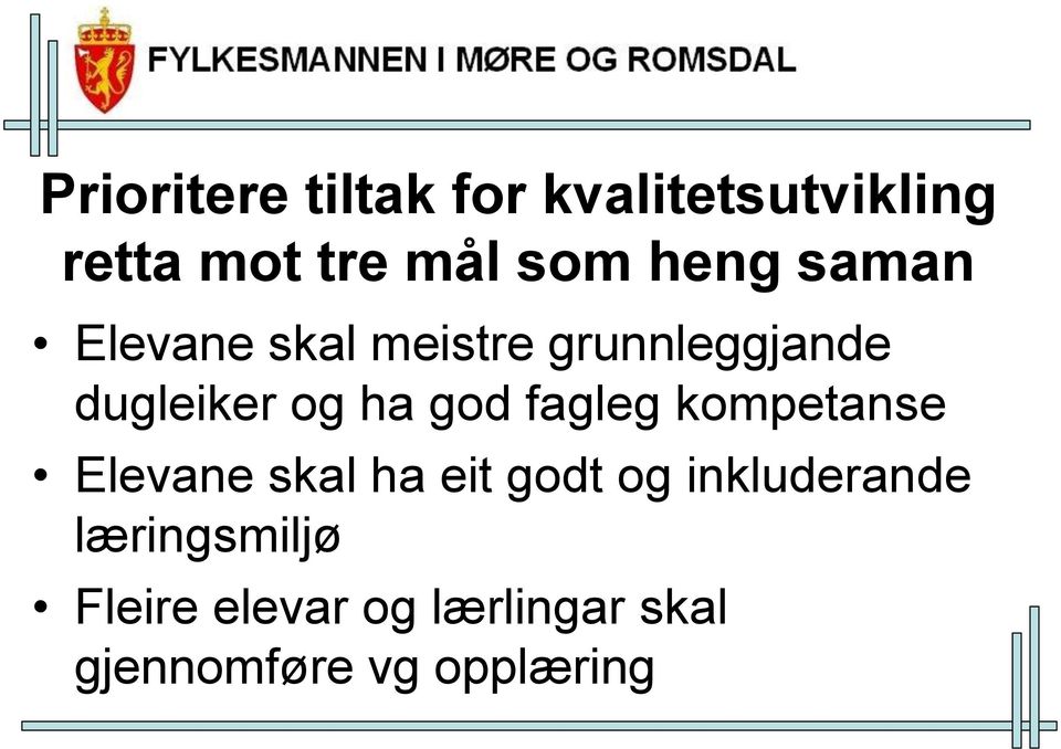 god fagleg kompetanse Elevane skal ha eit godt og inkluderande