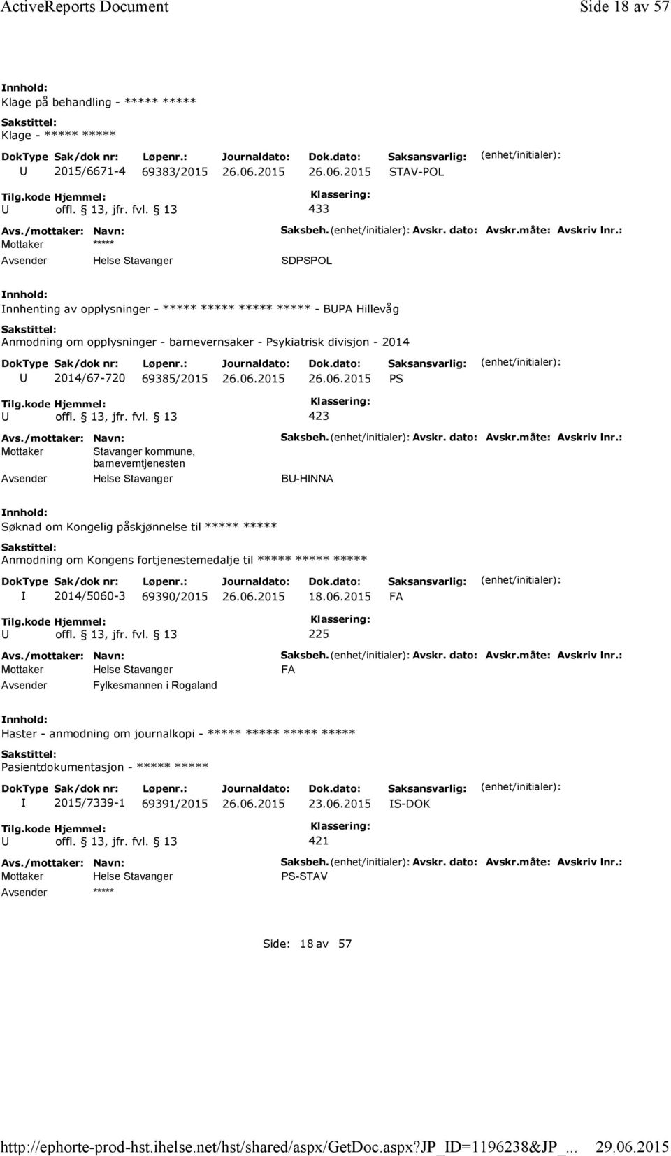 : SDPSPOL nnhenting av opplysninger - ***** ***** ***** ***** - BPA Hillevåg Anmodning om opplysninger - barnevernsaker - Psykiatrisk divisjon - 2014 2014/67-720 69385/2015 PS Mottaker Stavanger