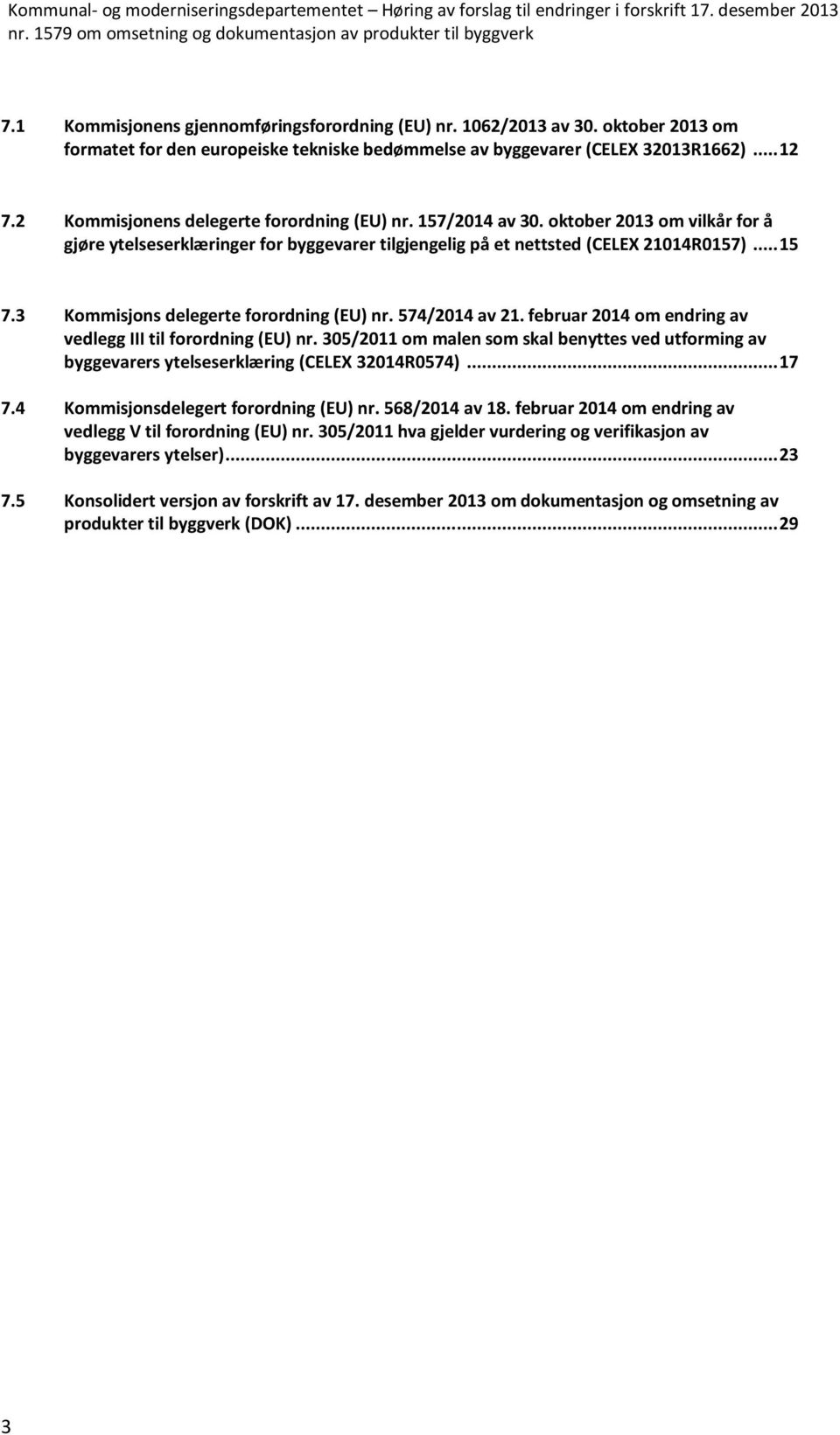 3 Kommisjons delegerte forordning (EU) nr. 574/2014 av 21. februar 2014 om endring av vedlegg III til forordning (EU) nr.