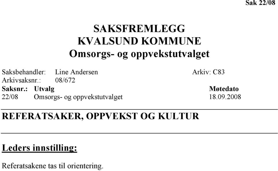 : Utvalg Møtedato 22/08 Omsorgs- og oppvekstutvalget 18.09.