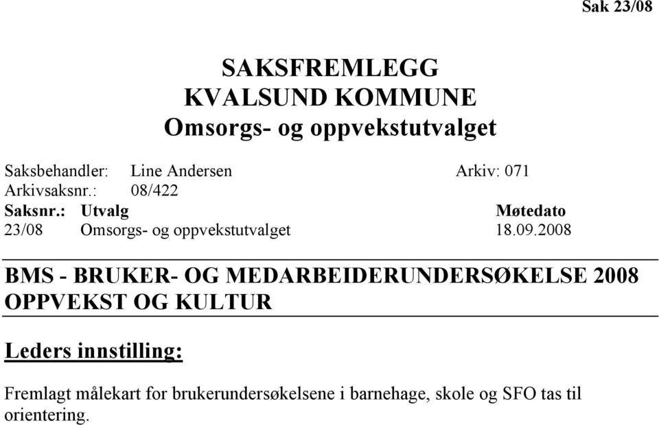 : Utvalg Møtedato 23/08 Omsorgs- og oppvekstutvalget 18.09.