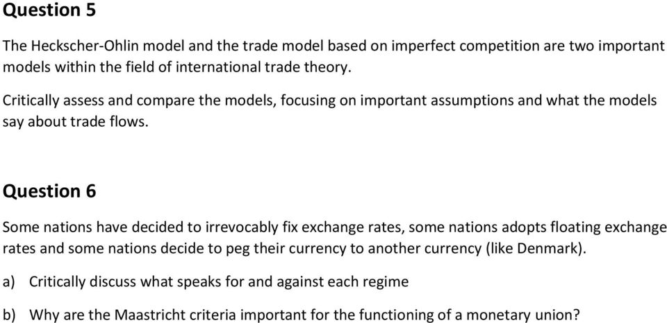 Question 6 Some nations have decided to irrevocably fix exchange rates, some nations adopts floating exchange rates and some nations decide to peg their
