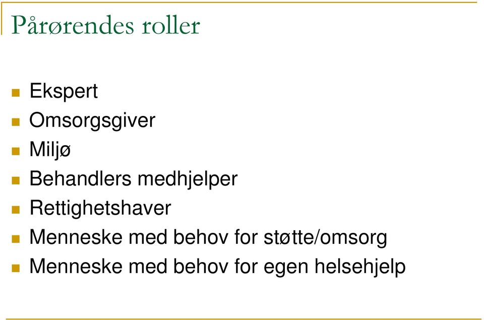 Rettighetshaver Menneske med behov for