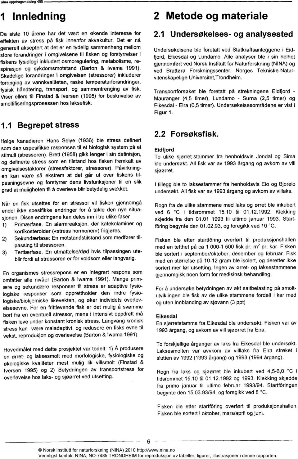 og sykdomsmotstand (Barton & lwama 1991).